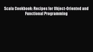 Read Books Scala Cookbook: Recipes for Object-Oriented and Functional Programming ebook textbooks