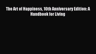 Download The Art of Happiness 10th Anniversary Edition: A Handbook for Living PDF Online