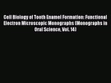 Read Cell Biology of Tooth Enamel Formation: Functional Electron Microscopic Monographs (Monographs