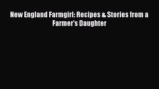 Read Books New England Farmgirl: Recipes & Stories from a Farmer's Daughter E-Book Free