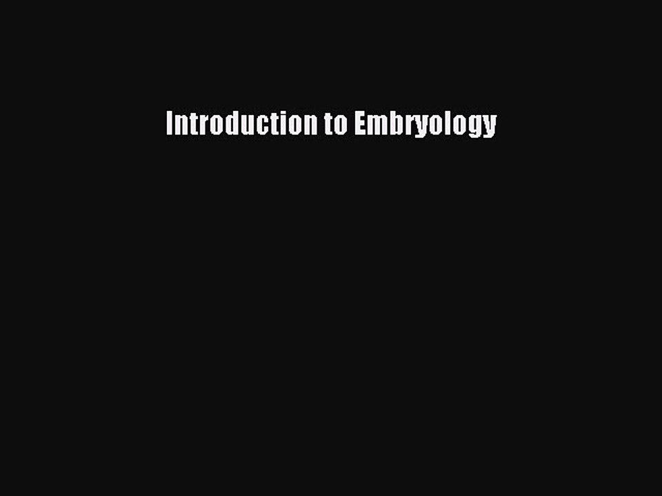 Read Introduction to Embryology Ebook Free