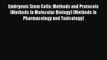 Read Embryonic Stem Cells: Methods and Protocols (Methods in Molecular Biology) (Methods in