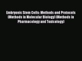 Read Embryonic Stem Cells: Methods and Protocols (Methods in Molecular Biology) (Methods in