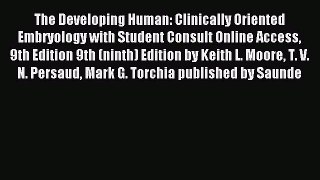 Read The Developing Human: Clinically Oriented Embryology with Student Consult Online Access