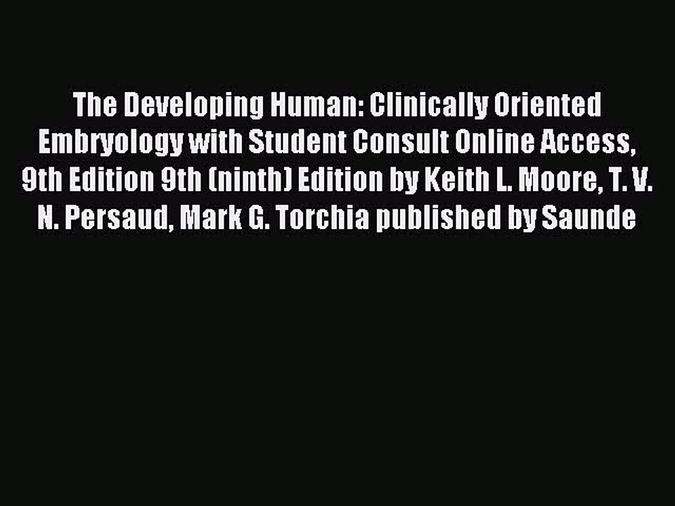 Read The Developing Human: Clinically Oriented Embryology with Student Consult Online Access