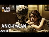 Ankhiyaan Video Song - Do Lafzon Ki Kahani - Randeep Hooda, Kajal Aggarwal - Kanika Kapoor -T-eries
