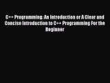 Download C   Programming: An Introduction or A Clear and Concise Introduction to C   Programming