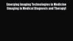Read Book Emerging Imaging Technologies in Medicine (Imaging in Medical Diagnosis and Therapy)