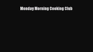 Read Books Monday Morning Cooking Club E-Book Free