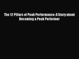 Read The 12 Pillars of Peak Performance: A Story about Becoming a Peak Performer Ebook Online