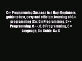 Read C Programming Success in a Day: Beginners' Guide To Fast Easy and Efficient Learning of