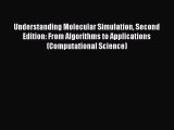 Read Book Understanding Molecular Simulation Second Edition: From Algorithms to Applications