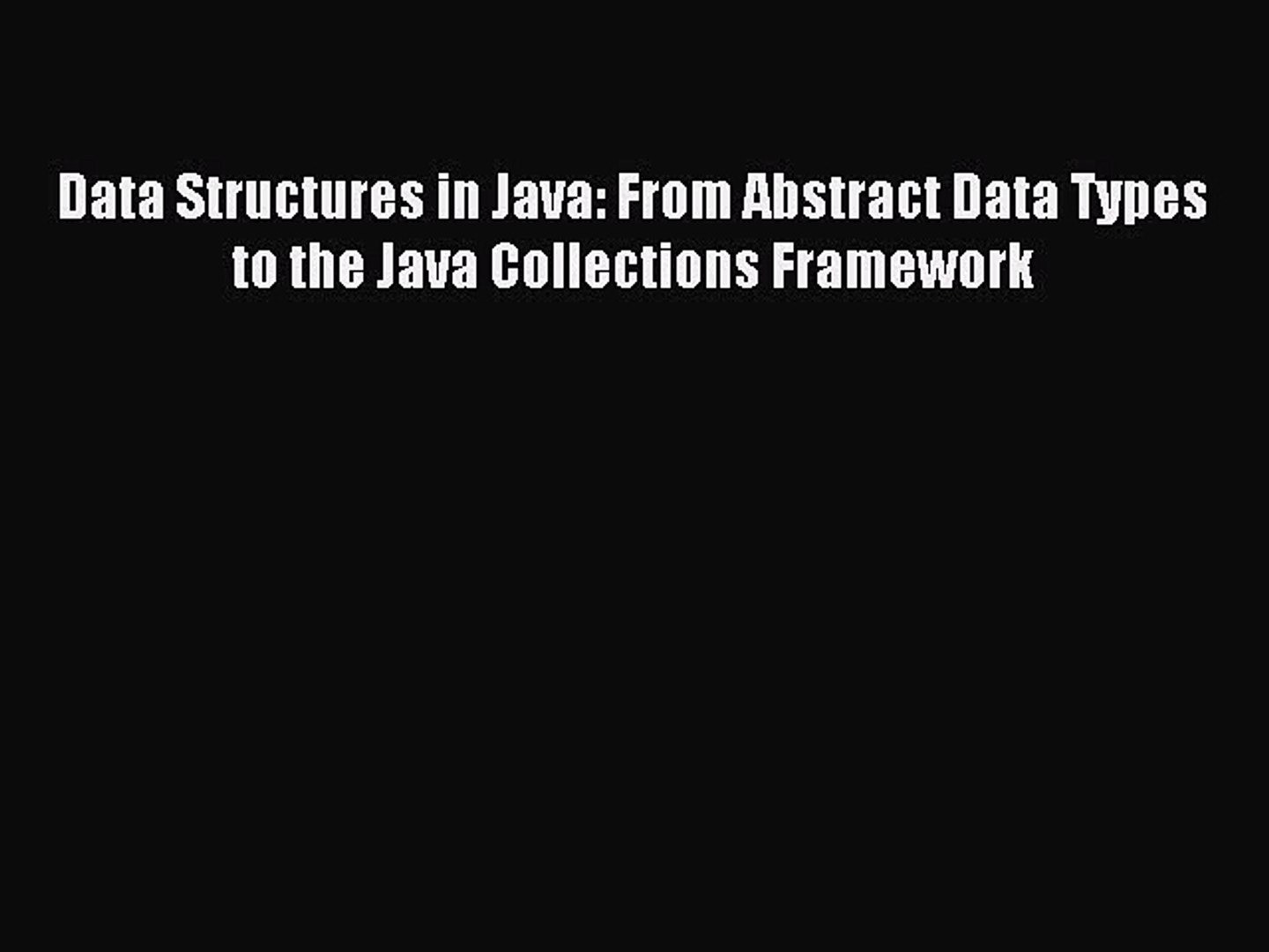 Read Data Structures in Java: From Abstract Data Types to the Java Collections Framework Ebook