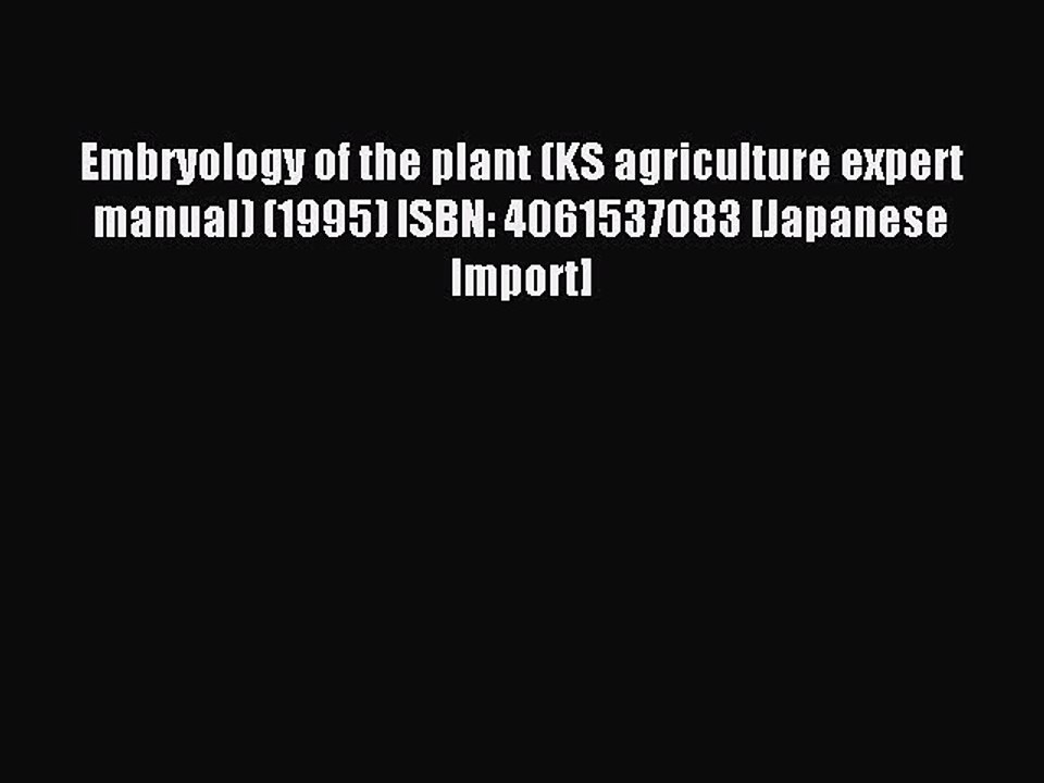 Read Embryology of the plant (KS agriculture expert manual) (1995) ISBN: 4061537083 [Japanese