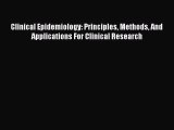 Read Book Clinical Epidemiology: Principles Methods And Applications For Clinical Research