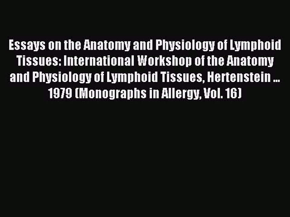 Read Essays on the Anatomy and Physiology of Lymphoid Tissues: International Workshop of the