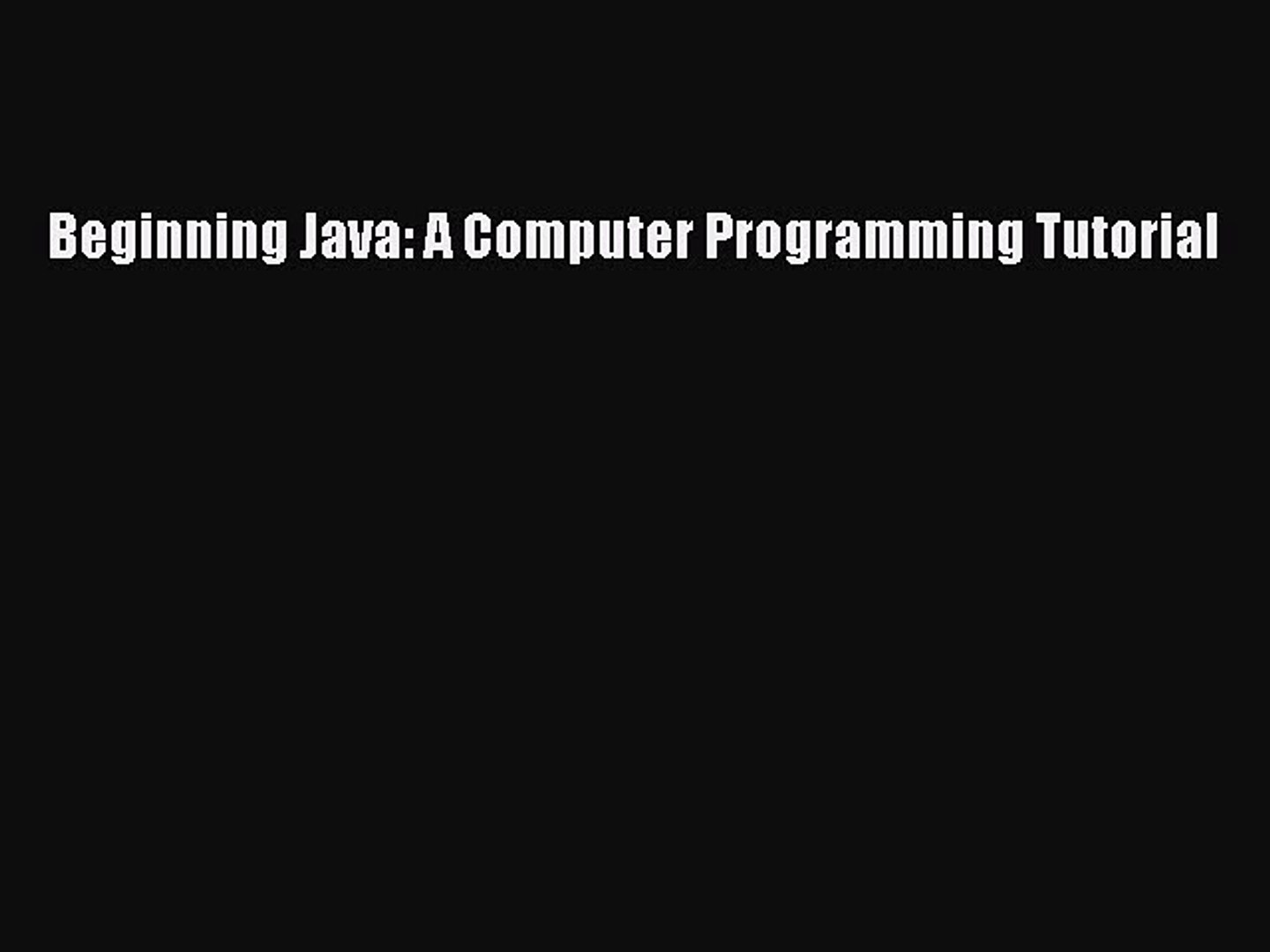 Download Beginning Java: A Computer Programming Tutorial PDF Free