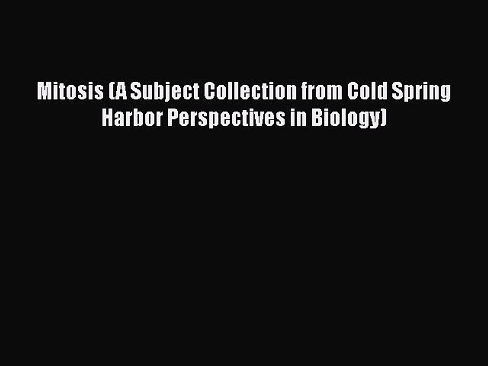 Read Mitosis (A Subject Collection from Cold Spring Harbor Perspectives in Biology) PDF Free