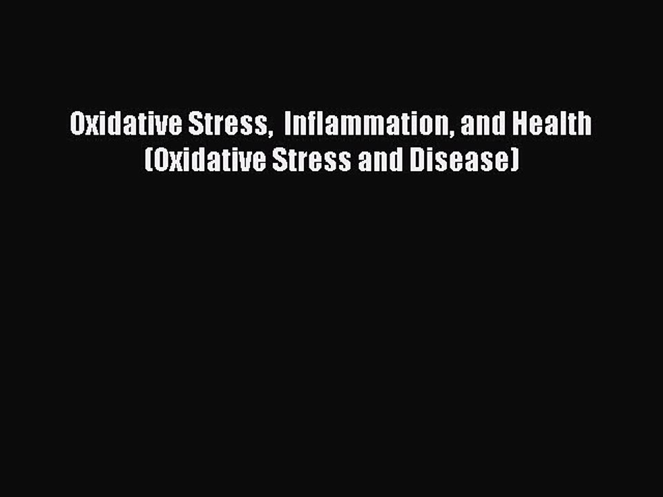 Read Oxidative Stress  Inflammation and Health (Oxidative Stress and Disease) Ebook Free