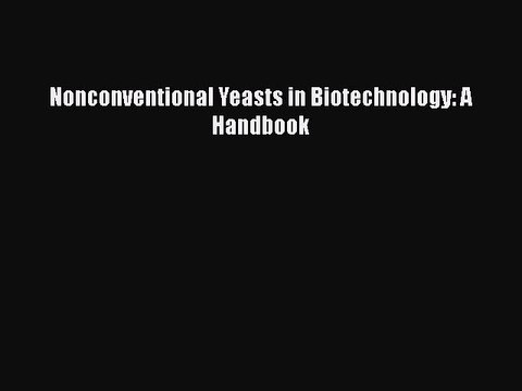 Read Nonconventional Yeasts in Biotechnology: A Handbook PDF Free