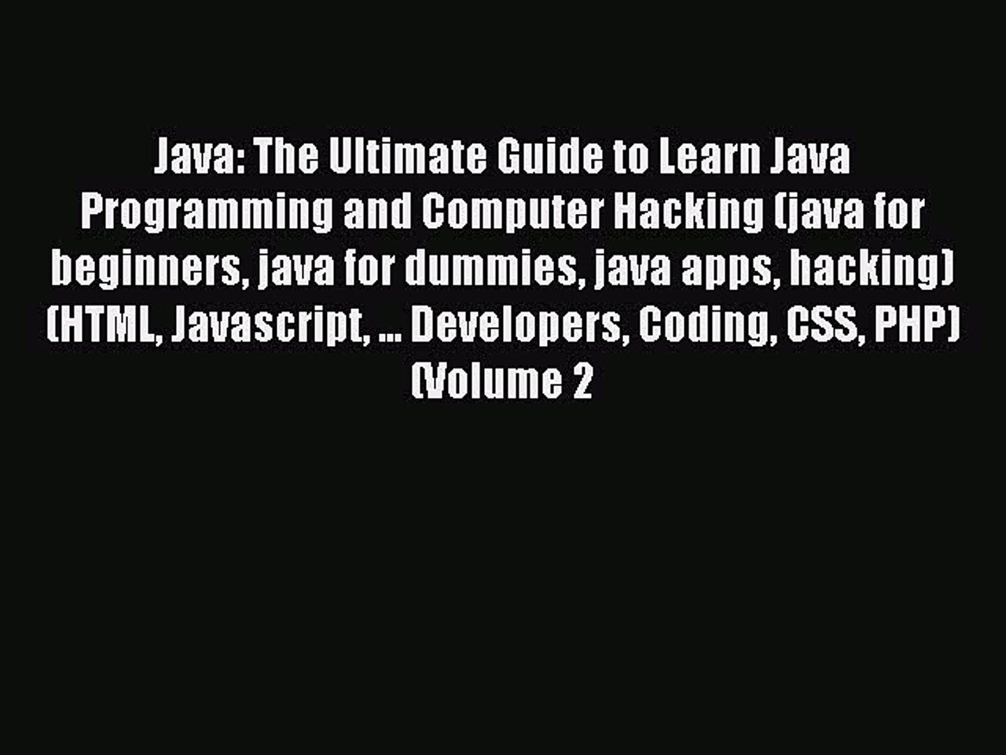 Download Java: The Ultimate Guide to Learn Java Programming and Computer Hacking (java for