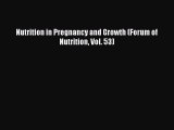 Read Nutrition in Pregnancy and Growth (Forum of Nutrition Vol. 53) Ebook Free