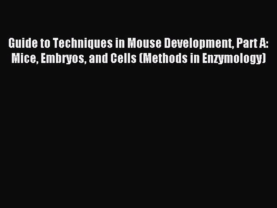 Read Guide to Techniques in Mouse Development Part A: Mice Embryos and Cells (Methods in Enzymology)