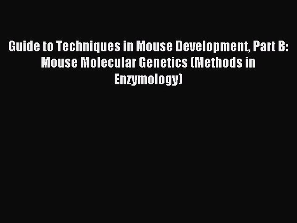 Read Guide to Techniques in Mouse Development Part B: Mouse Molecular Genetics (Methods in