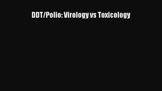 Read Book DDT/Polio: Virology vs Toxicology ebook textbooks