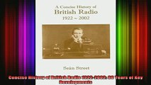 READ FREE FULL EBOOK DOWNLOAD  Concise History of British Radio 19222002 80 Years of Key Developments Full EBook