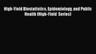 Read Book High-Yield Biostatistics Epidemiology and Public Health (High-Yield  Series) Ebook