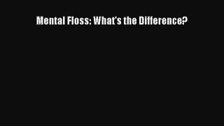 Read Mental Floss: What's the Difference? Ebook Free
