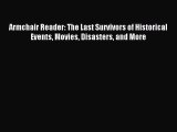 Download Armchair Reader: The Last Survivors of Historical Events Movies Disasters and More