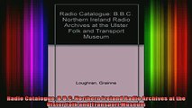 READ book  Radio Catalogue BBC Northern Ireland Radio Archives at the Ulster Folk and Transport Full EBook