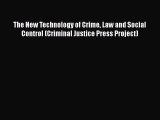 Download The New Technology of Crime Law and Social Control (Criminal Justice Press Project)