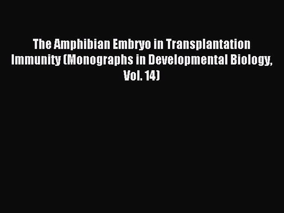 Read The Amphibian Embryo in Transplantation Immunity (Monographs in Developmental Biology