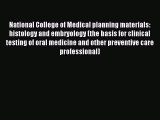 Read National College of Medical planning materials: histology and embryology (the basis for
