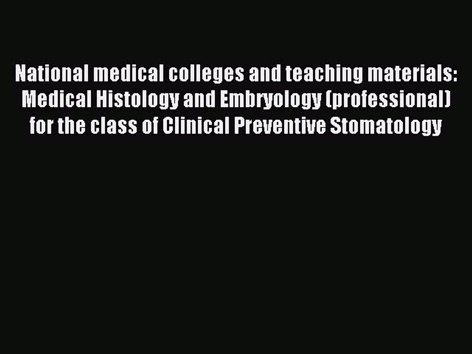 Read National medical colleges and teaching materials: Medical Histology and Embryology (professional)