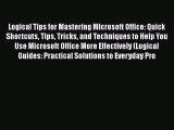 [PDF] Logical Tips for Mastering Microsoft Office: Quick Shortcuts Tips Tricks and Techniques