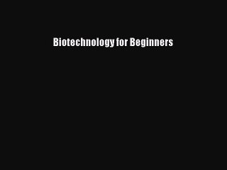 Read Biotechnology for Beginners Ebook Free