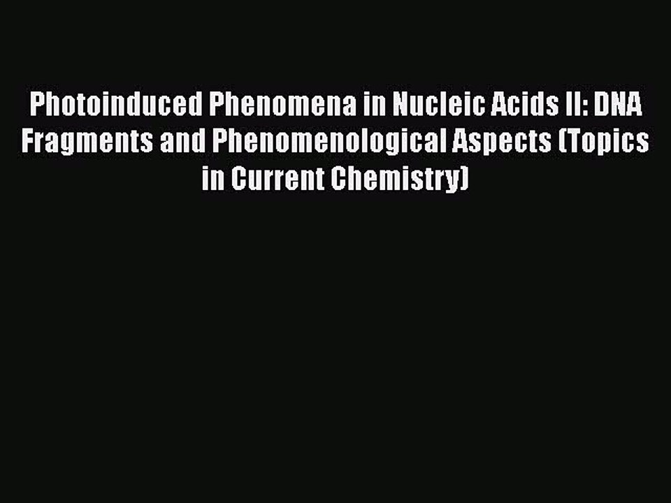 Read Photoinduced Phenomena in Nucleic Acids II: DNA Fragments and Phenomenological Aspects