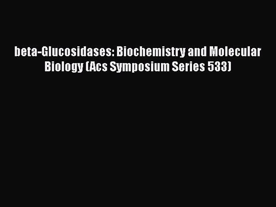 Read beta-Glucosidases: Biochemistry and Molecular Biology (Acs Symposium Series 533) Ebook