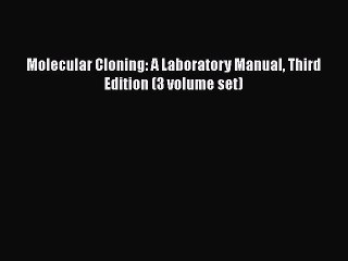 Download Molecular Cloning: A Laboratory Manual Third Edition (3 volume set) PDF Free