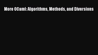 Download Books More OCaml: Algorithms Methods and Diversions E-Book Download