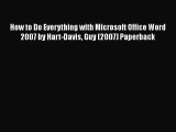 [PDF] How to Do Everything with Microsoft Office Word 2007 by Hart-Davis Guy (2007) Paperback