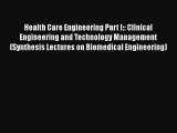 Read Book Health Care Engineering Part I:: Clinical Engineering and Technology Management (Synthesis