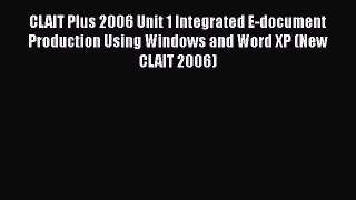 [PDF] CLAIT Plus 2006 Unit 1 Integrated E-document Production Using Windows and Word XP (New