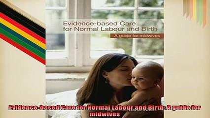 EBOOK ONLINE  Evidencebased Care for Normal Labour and Birth A guide for midwives READ ONLINE