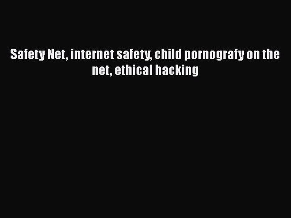 Download Safety Net internet safety child pornografy on the net ethical hacking  EBook
