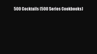 Download Books 500 Cocktails (500 Series Cookbooks) Ebook PDF